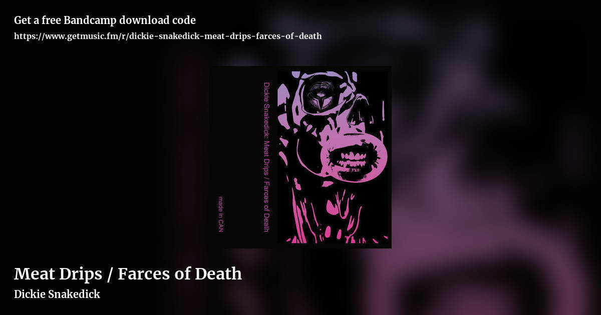 Meat Drips / Farces of Death by Dickie Snakedick, landscape promo share image