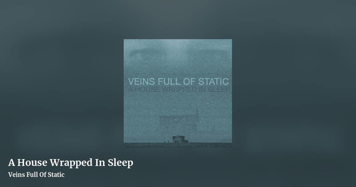 A House Wrapped In Sleep by Veins Full Of Static, landscape clean share image
