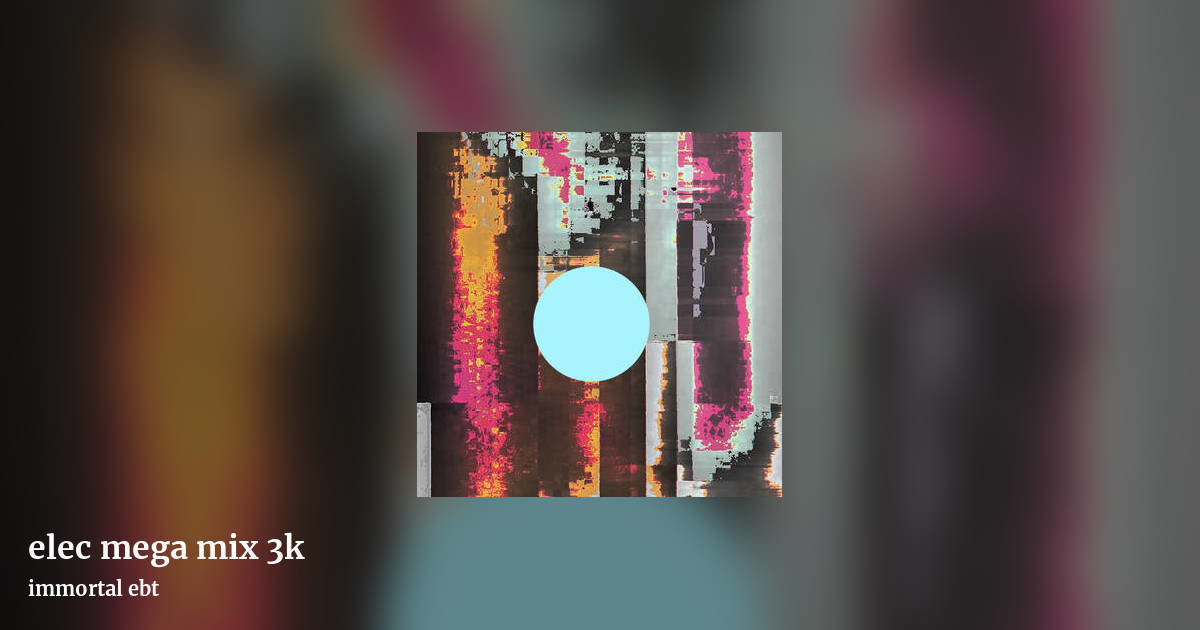 elec mega mix 3k by immortal ebt, landscape clean share image