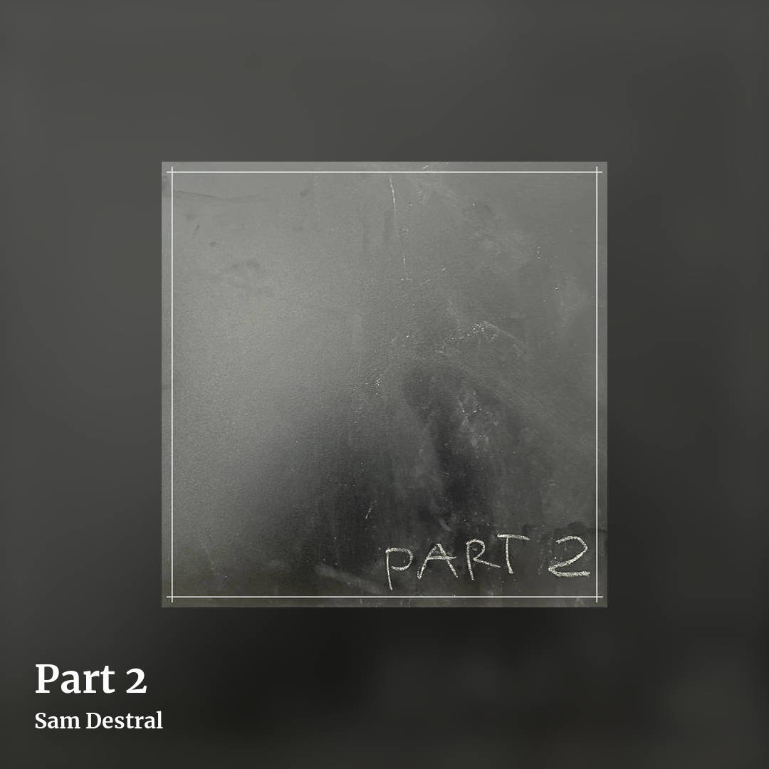 Part 2 by Sam Destral, square clean share image