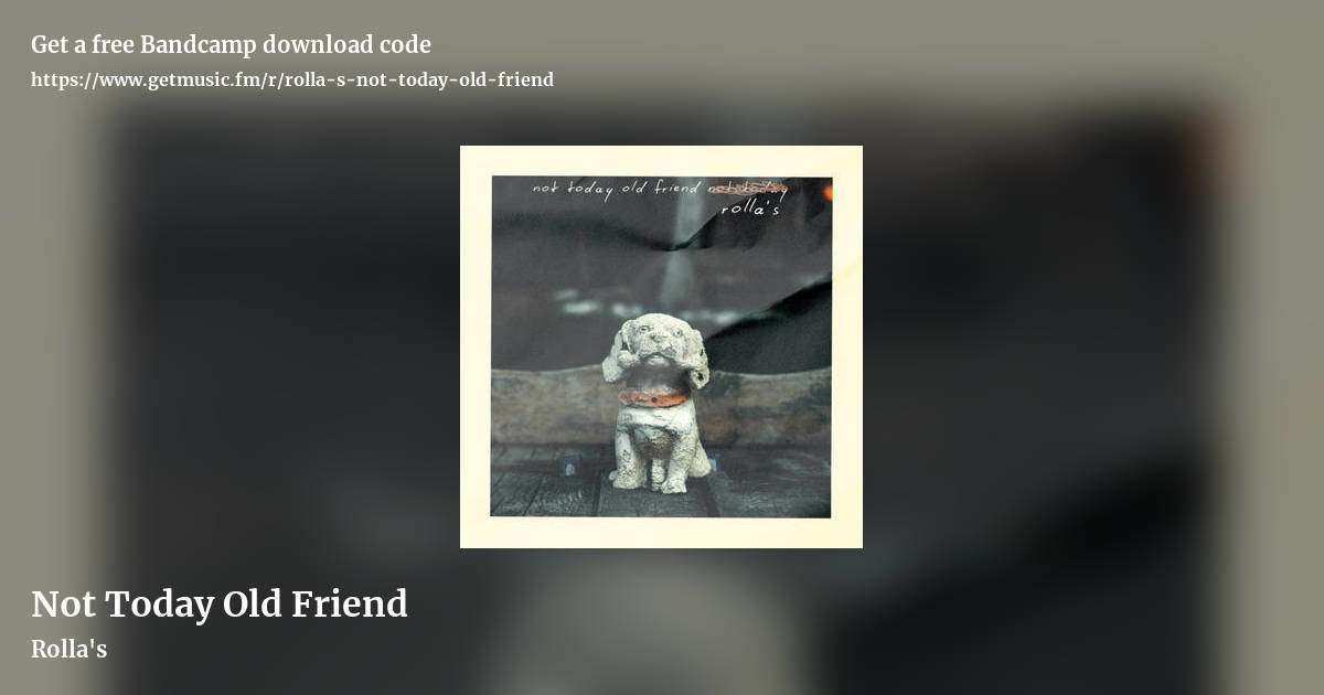 Not Today Old Friend by Rolla's, landscape promo share image