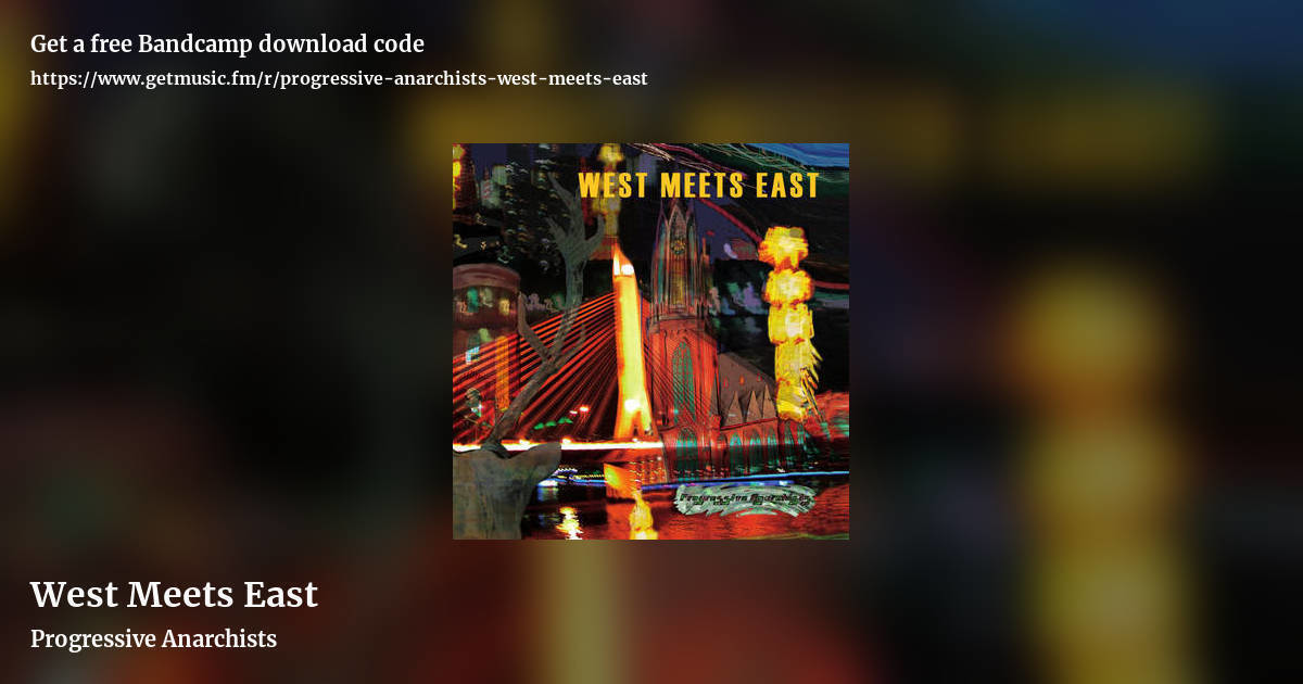 West Meets East by Progressive Anarchists, landscape promo share image