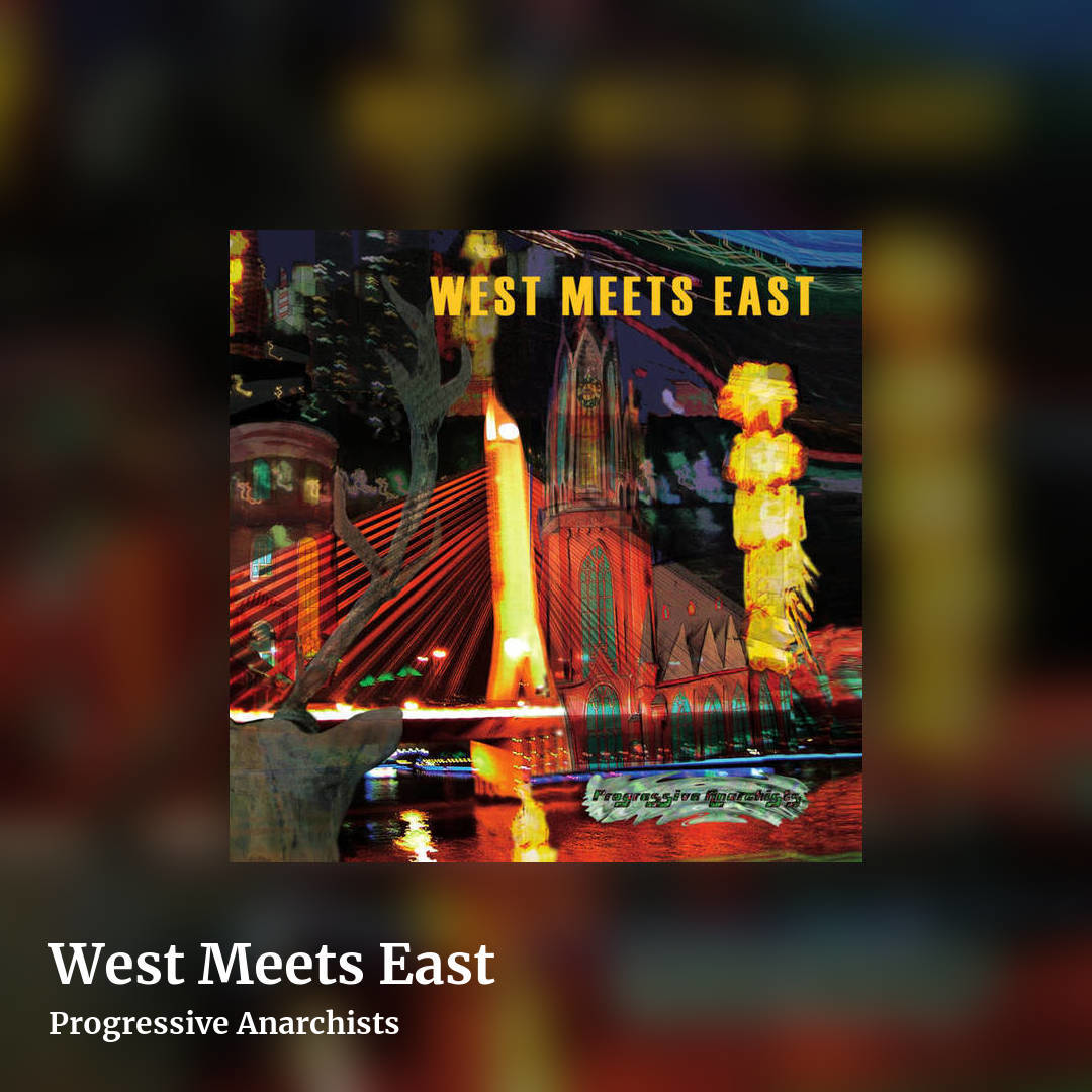 West Meets East by Progressive Anarchists, square clean share image