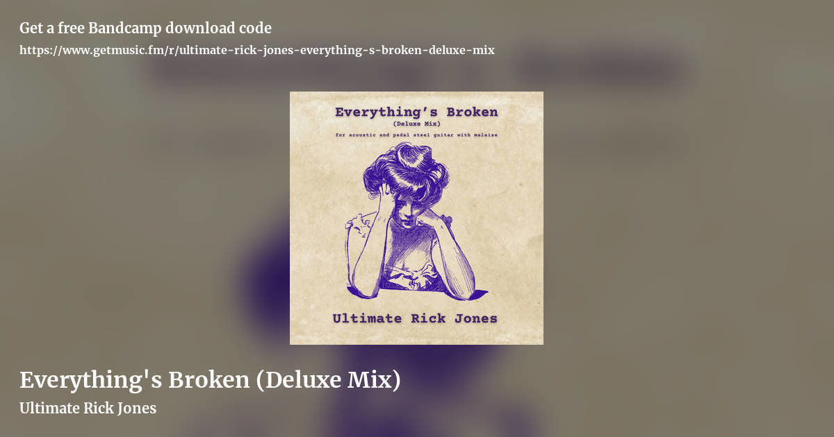 Everything's Broken (Deluxe Mix) by Ultimate Rick Jones, landscape promo share image