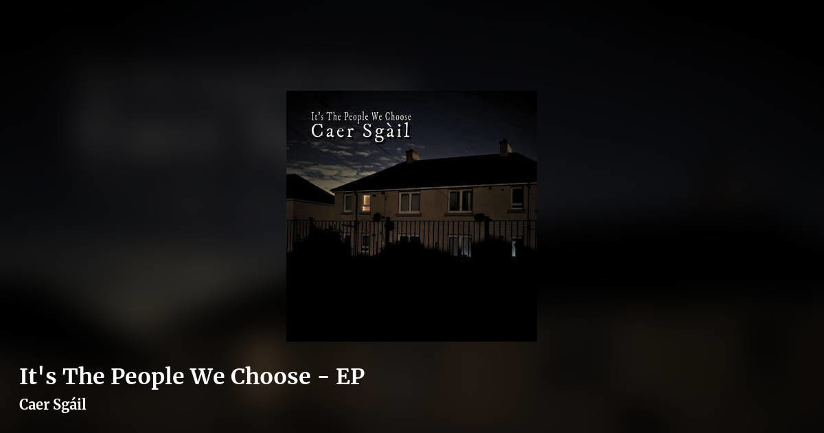 It's The People We Choose - EP by Caer Sgáil, landscape clean share image