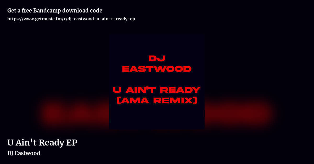 U Ain't Ready EP by DJ Eastwood, landscape promo share image