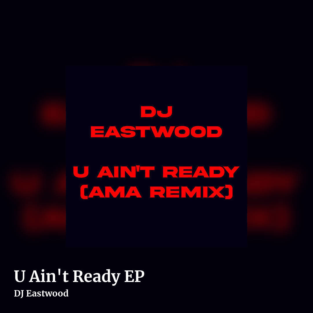 U Ain't Ready EP by DJ Eastwood, square clean share image