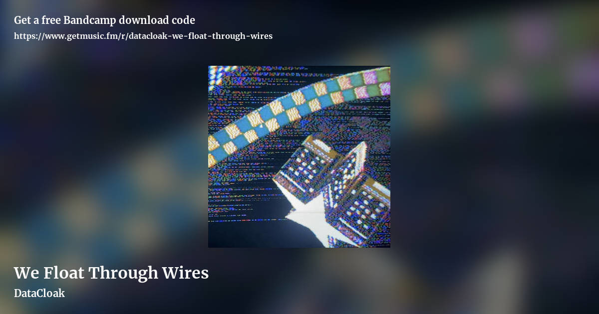 We Float Through Wires by DataCloak, landscape promo share image