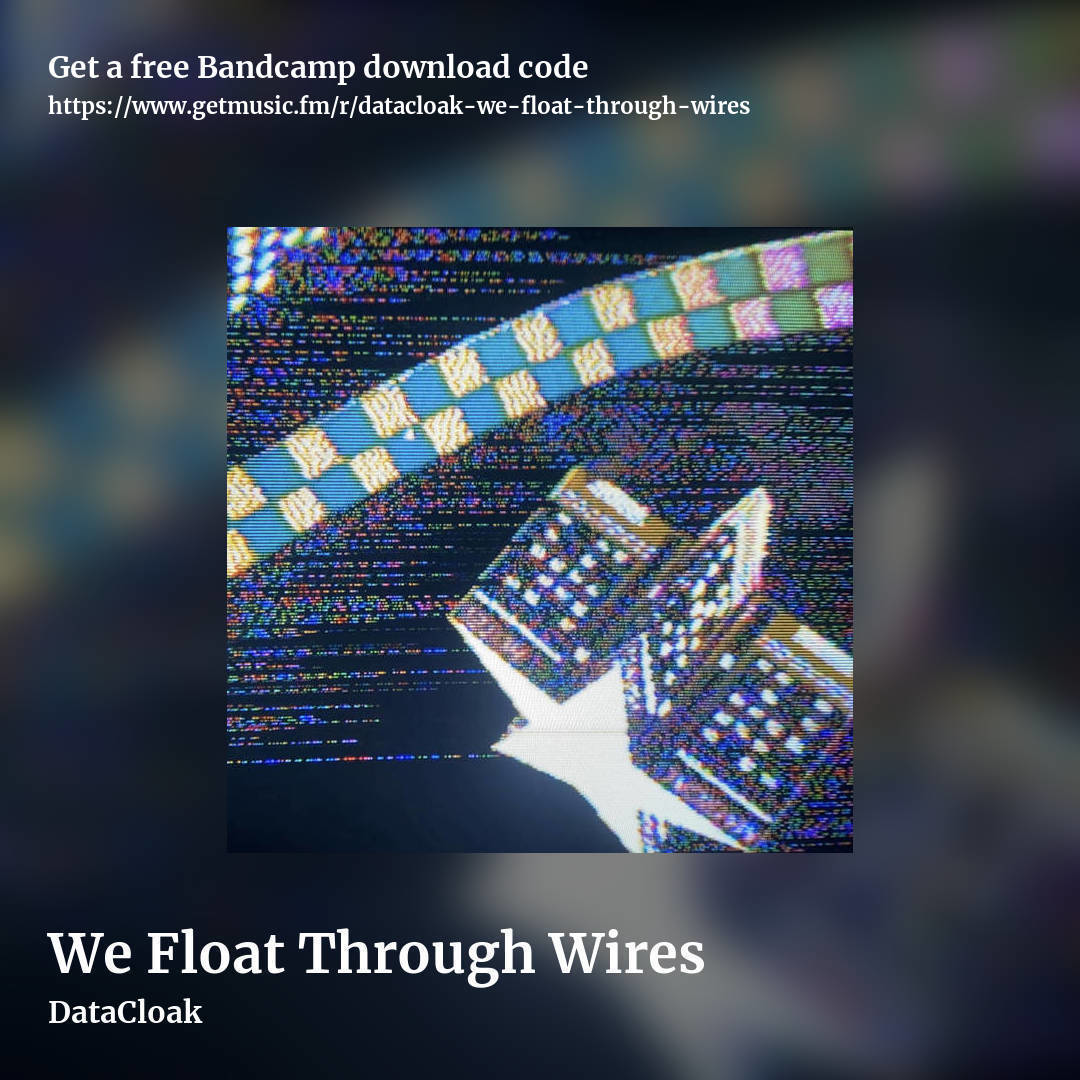 We Float Through Wires by DataCloak, square promo share image