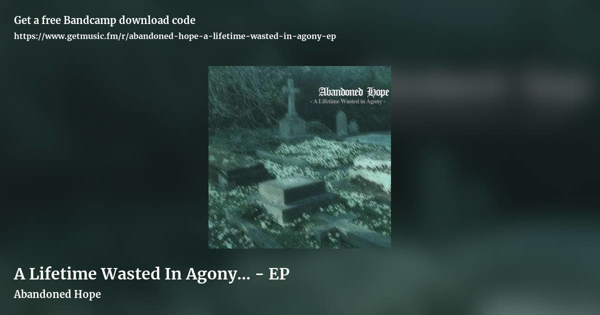 A Lifetime Wasted In Agony... - EP by Abandoned Hope, landscape promo share image