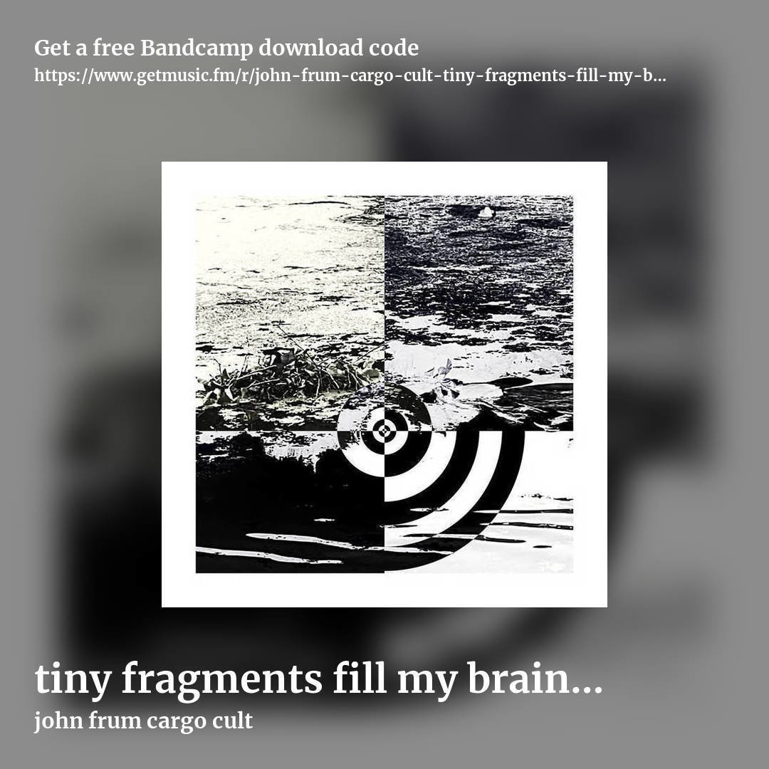 tiny fragments fill my brain til i can no longer think by john frum cargo cult, square promo share image
