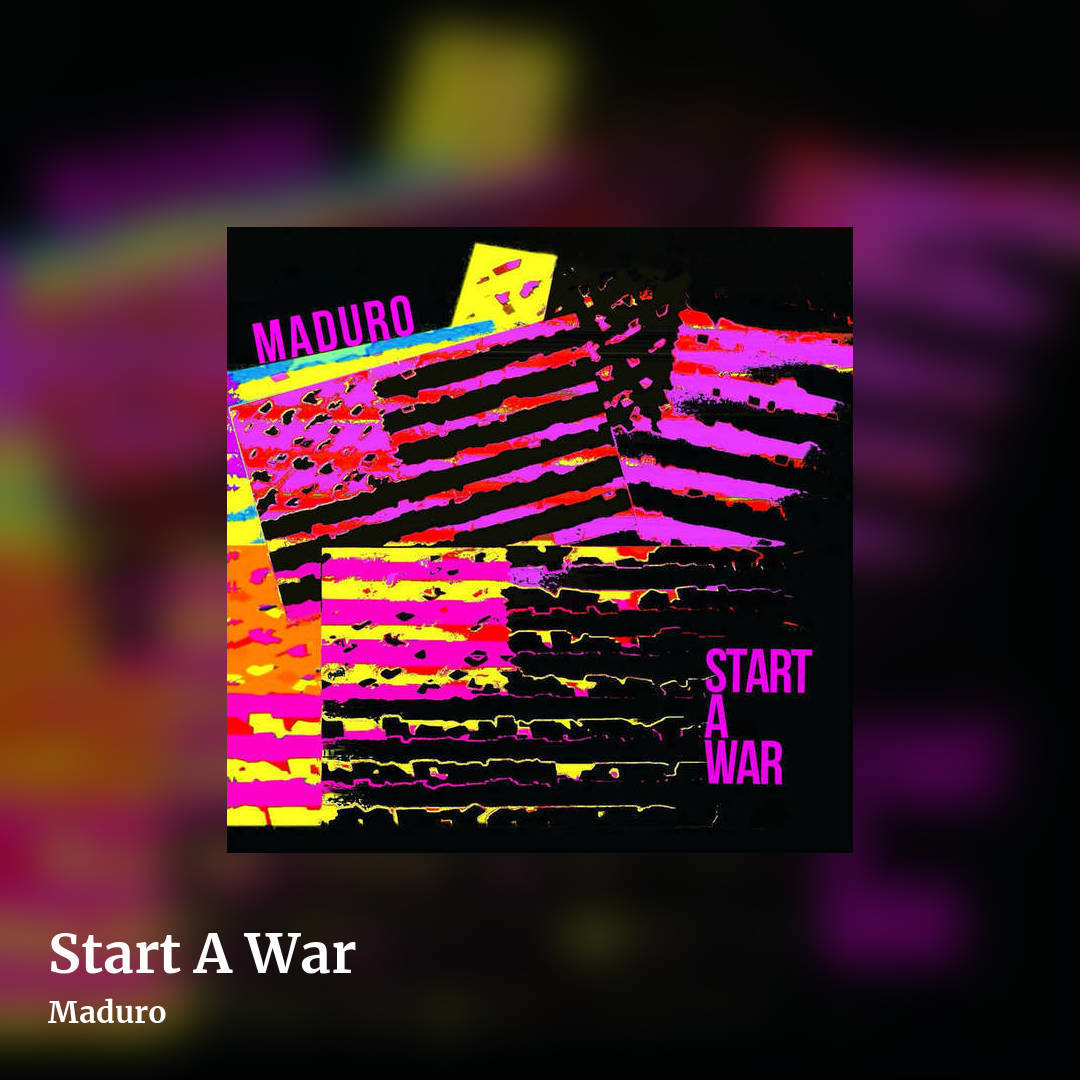 Start A War by Maduro , square clean share image