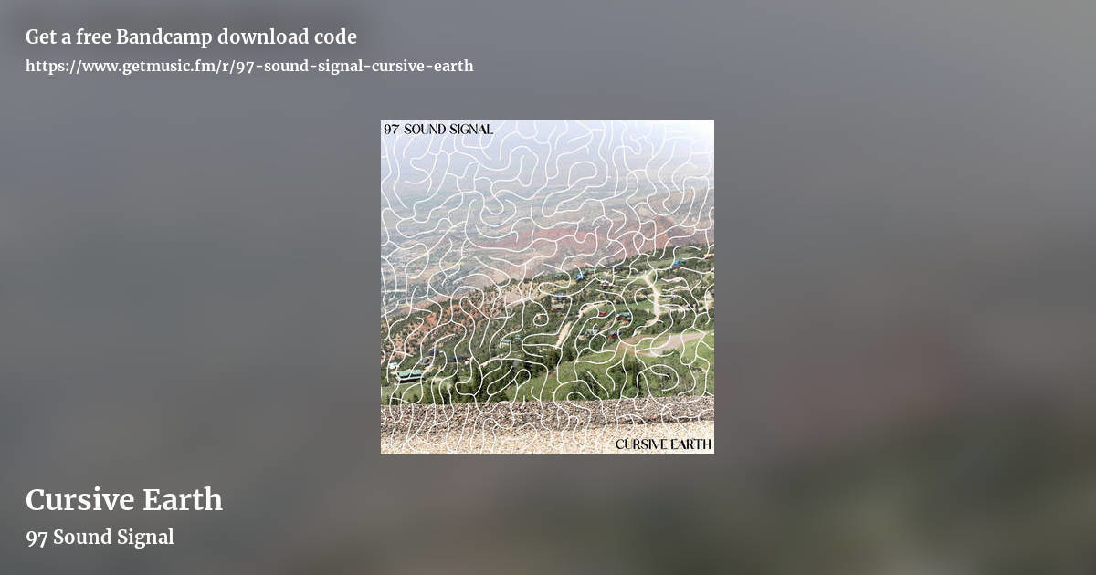 Cursive Earth by 97 Sound Signal, landscape promo share image