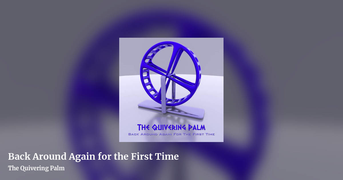 Back Around Again for the First Time by The Quivering Palm, landscape clean share image