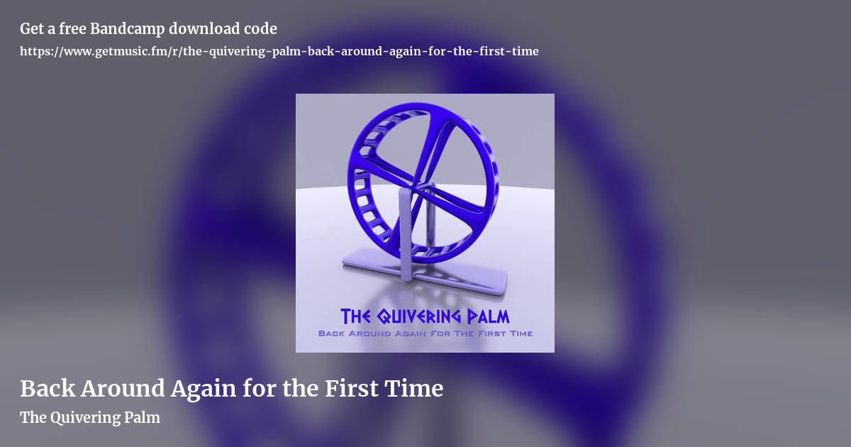 Back Around Again for the First Time by The Quivering Palm, landscape promo share image