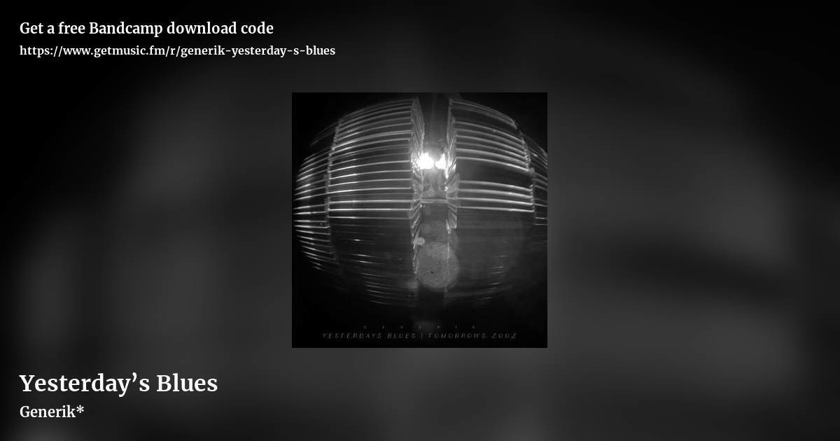 Yesterday’s Blues by Generik*, landscape promo share image