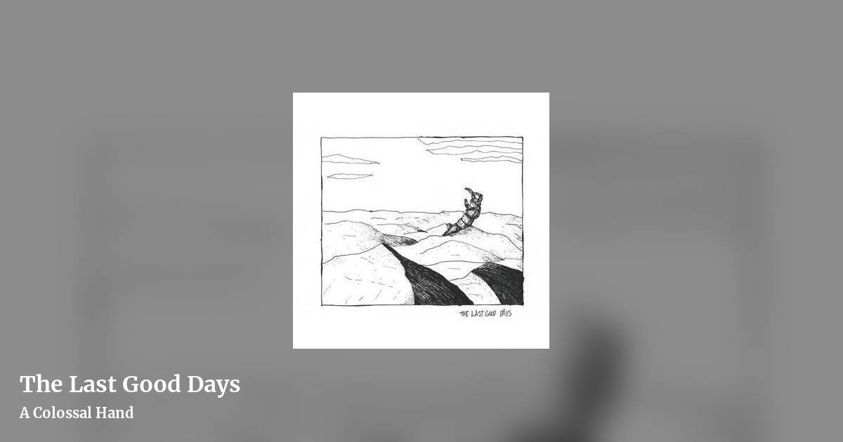 The Last Good Days by A Colossal Hand, landscape clean share image