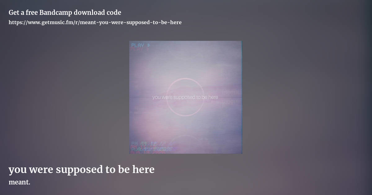 you were supposed to be here by meant., landscape promo share image