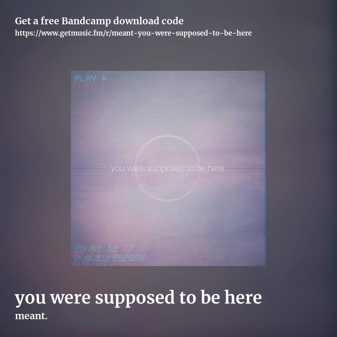 you were supposed to be here by meant., square promo share image