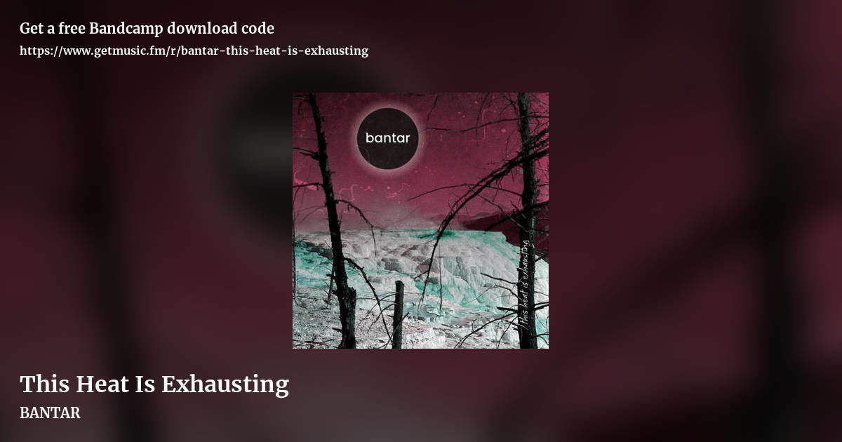 This Heat Is Exhausting by BANTAR, landscape promo share image