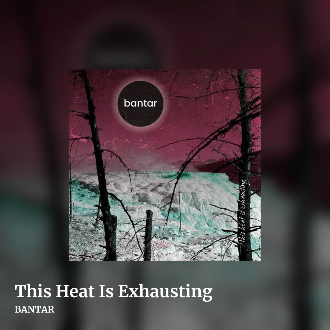 This Heat Is Exhausting by BANTAR, square clean share image