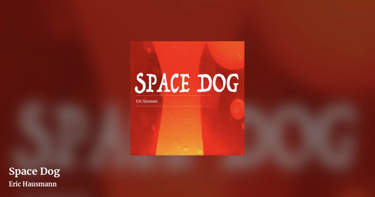 Space Dog by Eric Hausmann, landscape clean share image