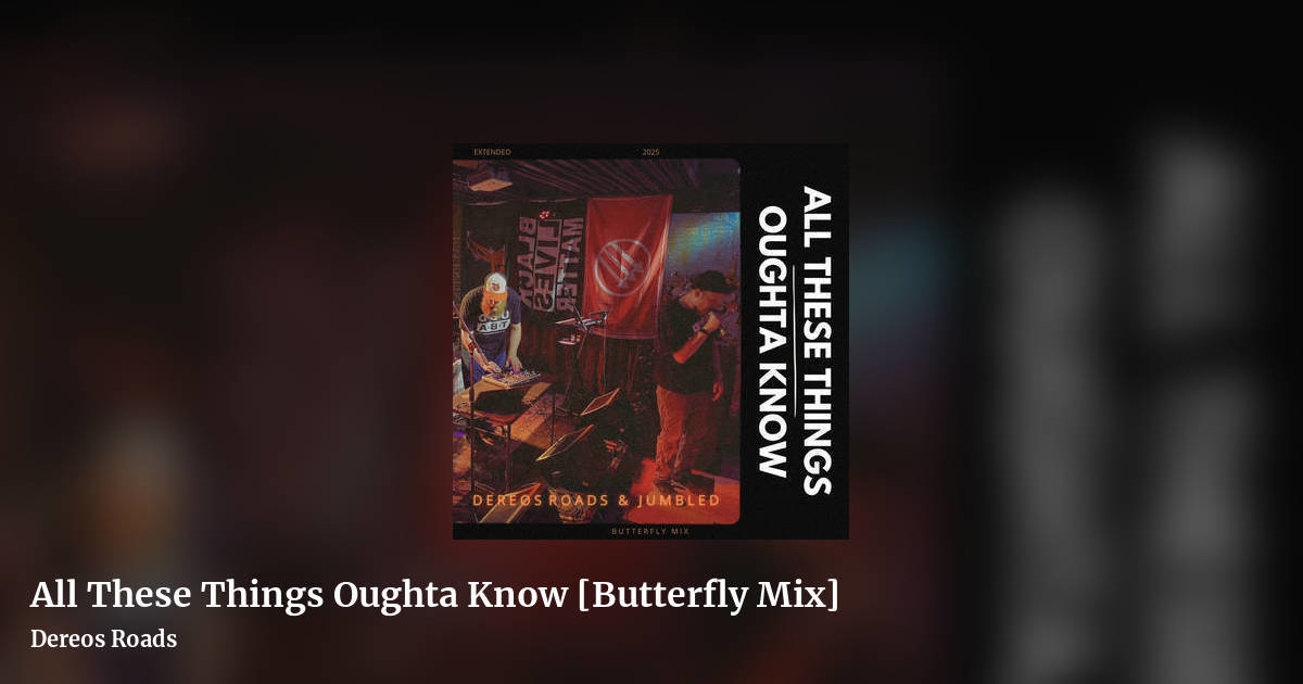 All These Things Oughta Know [Butterfly Mix] by Dereos Roads, landscape clean share image