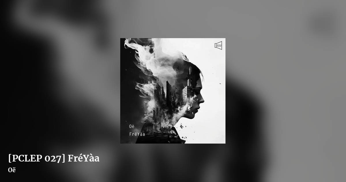 [PCLEP 027] Fr​é​Y​à​a by Oë, landscape clean share image