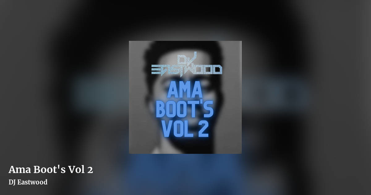 Ama Boot's Vol 2 by DJ Eastwood, landscape clean share image