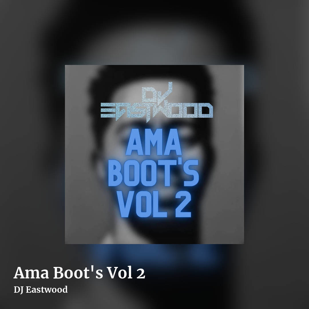 Ama Boot's Vol 2 by DJ Eastwood, square clean share image