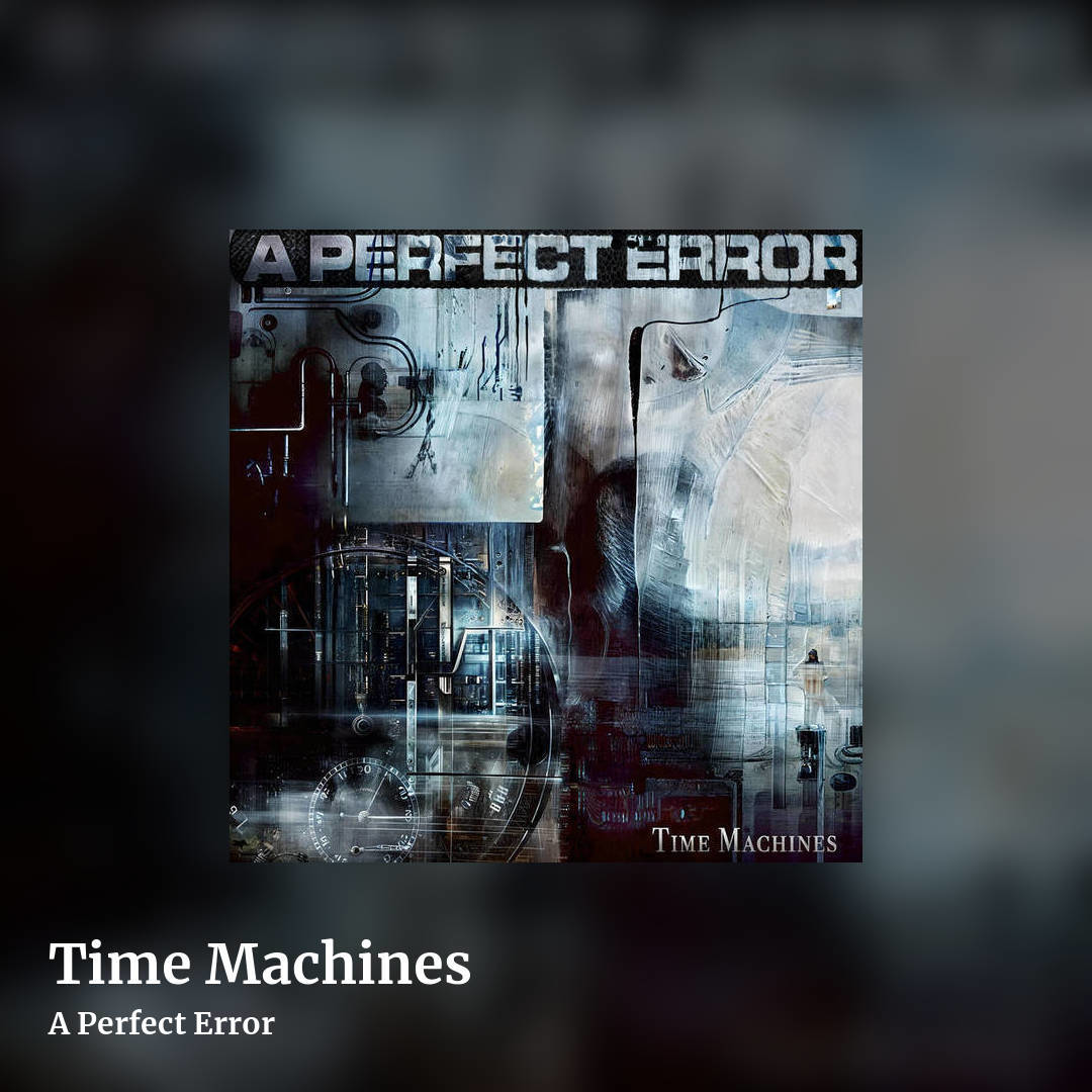 Time Machines by A Perfect Error , square clean share image