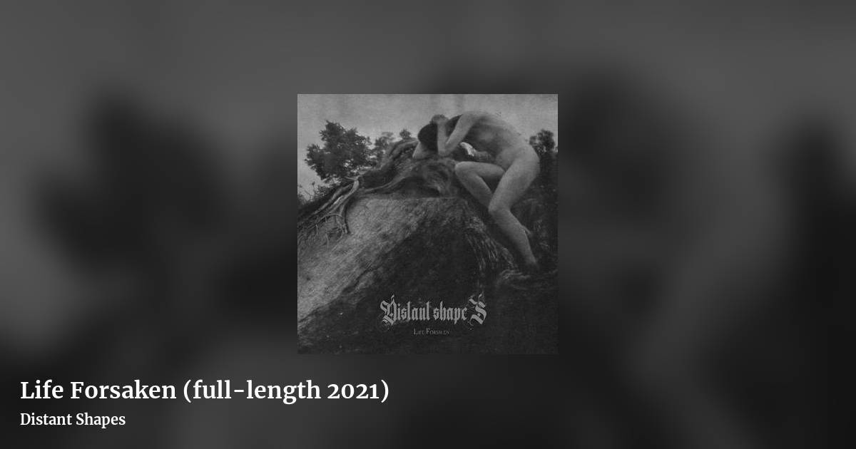 Life Forsaken (full​-​length 2021) by Distant Shapes, landscape clean share image