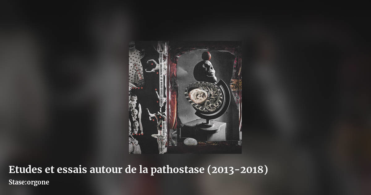 Etudes et essais autour de la pathostase (2013-2018) by Stase:orgone, landscape clean share image