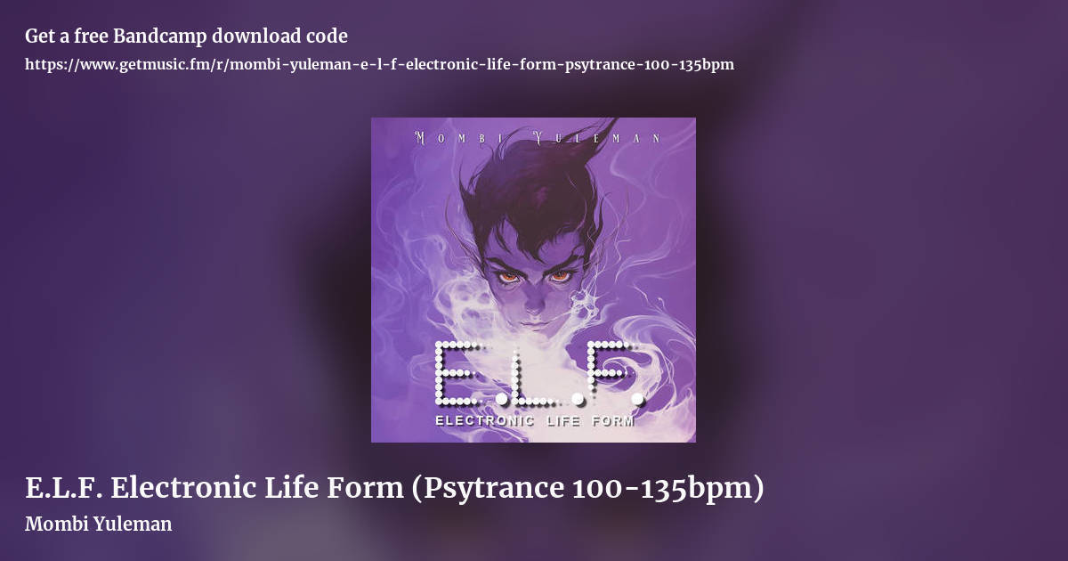 E.L.F. Electronic Life Form (Psytrance 100-135bpm) by Mombi Yuleman, landscape promo share image