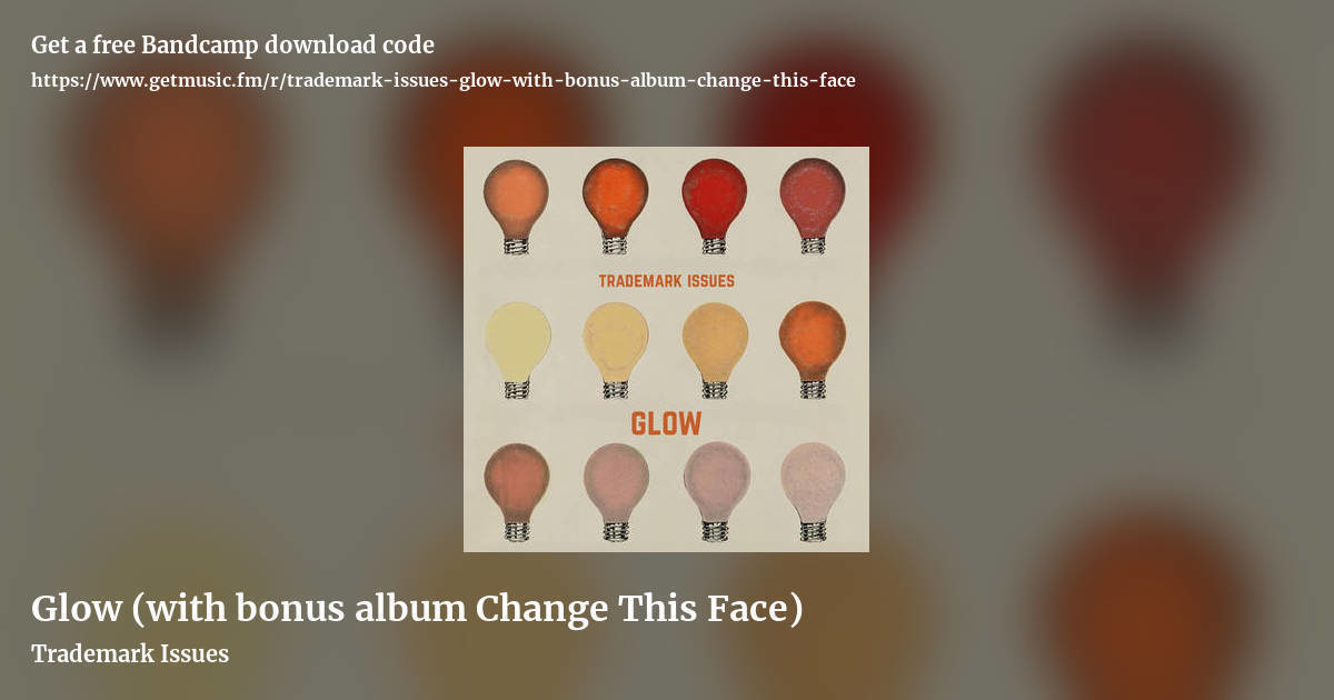 Glow (with bonus album Change This Face) by Trademark Issues, landscape promo share image