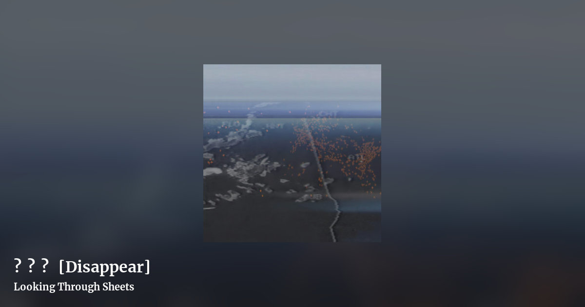 消​え​る [Disappear] by Looking Through Sheets, landscape clean share image