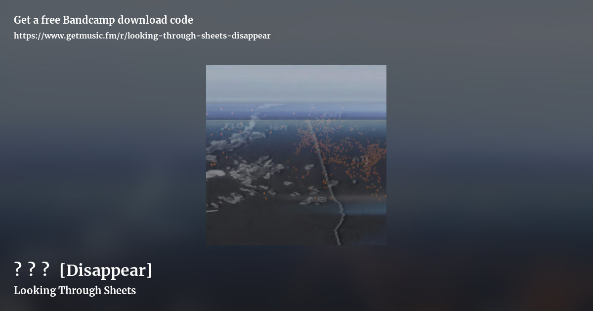 消​え​る [Disappear] by Looking Through Sheets, landscape promo share image