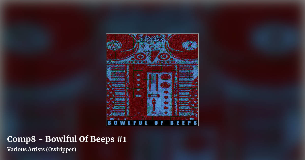 Comp8 - Bowlful Of Beeps #1 by Various Artists (Owlripper), landscape clean share image