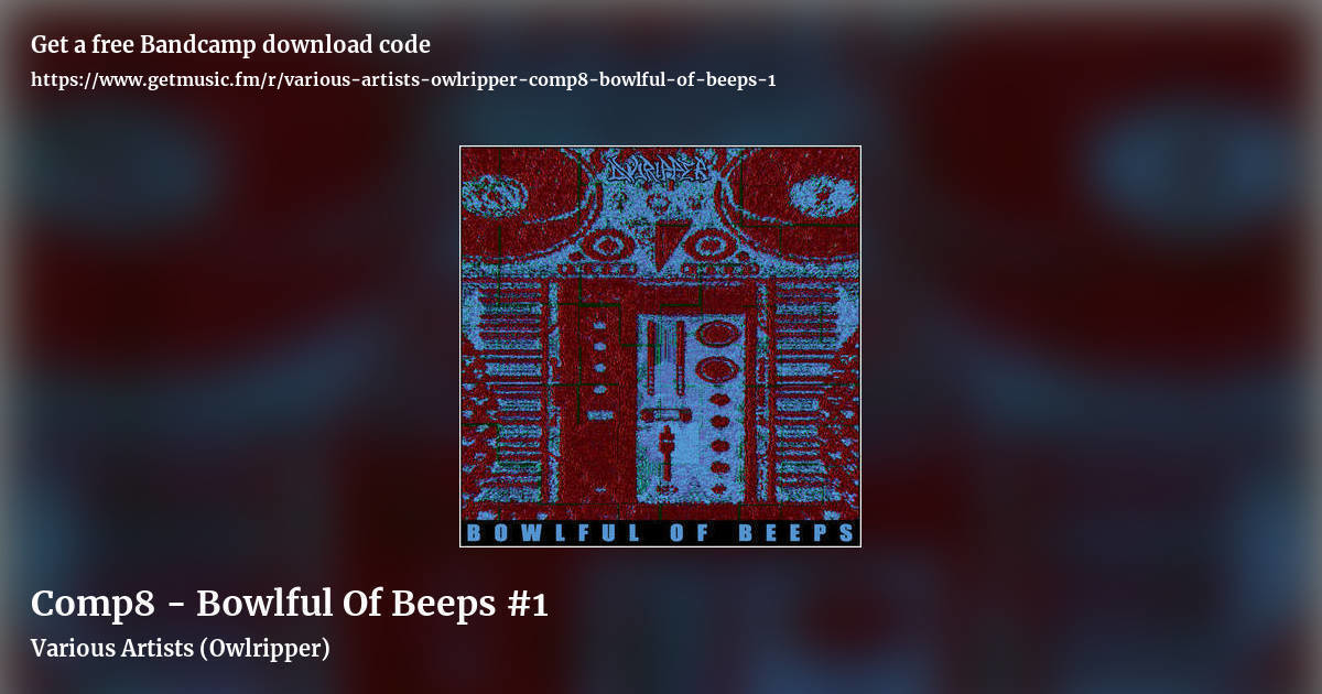 Comp8 - Bowlful Of Beeps #1 by Various Artists (Owlripper), landscape promo share image