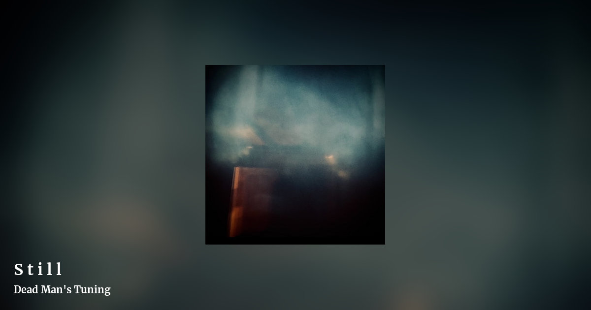 S t i l l by Dead Man's Tuning, landscape clean share image