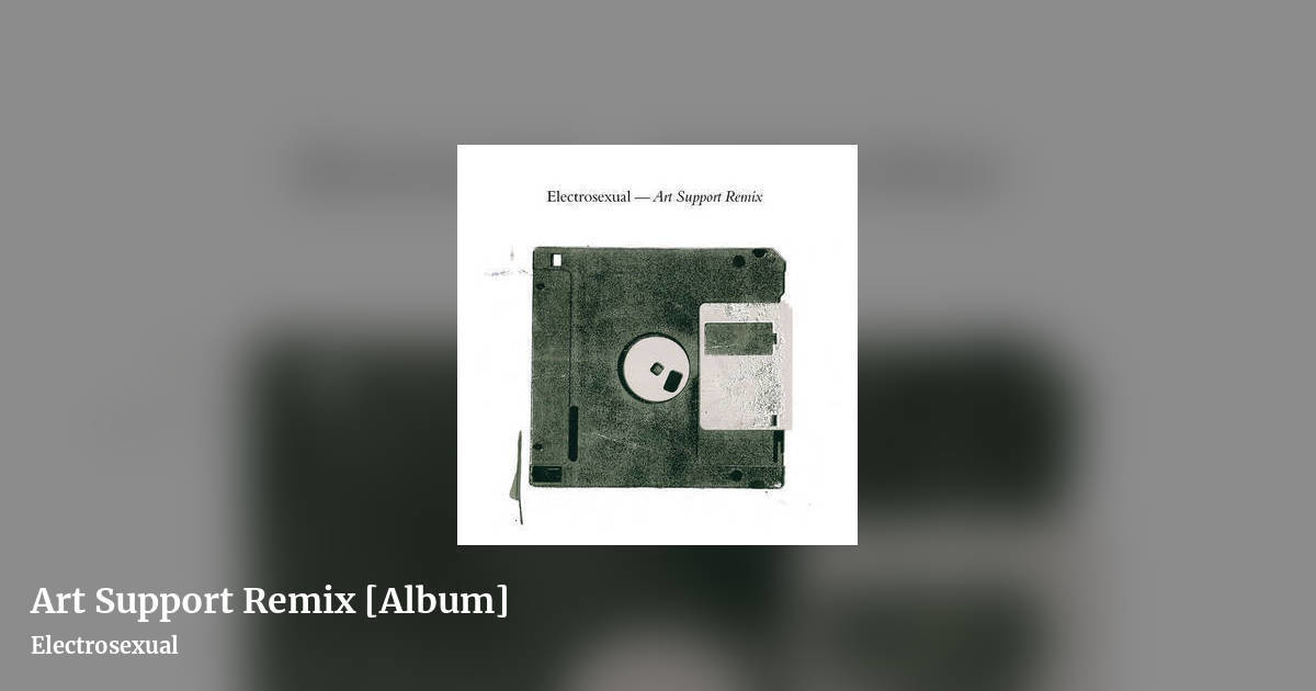 Art Support Remix [Album] by Electrosexual, landscape clean share image