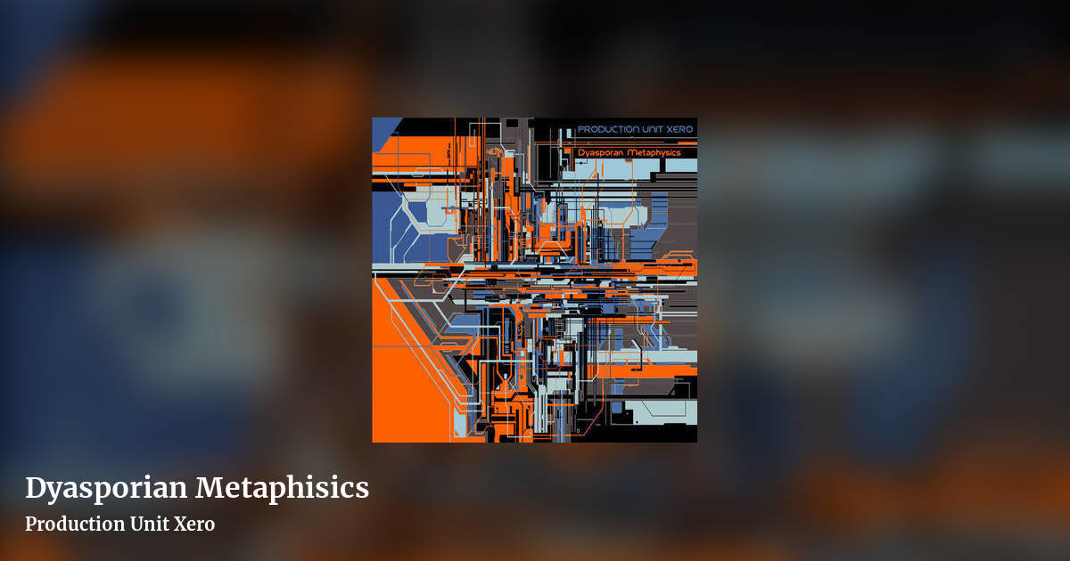 Dyasporian Metaphisics by Production Unit Xero, landscape clean share image