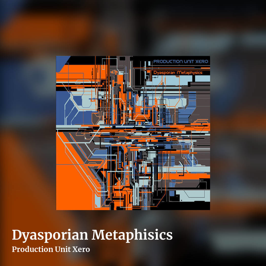Dyasporian Metaphisics by Production Unit Xero, square clean share image