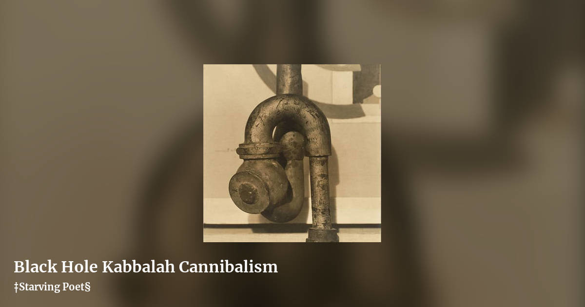 Black Hole Kabbalah Cannibalism by ‡Starving Poet§, landscape clean share image