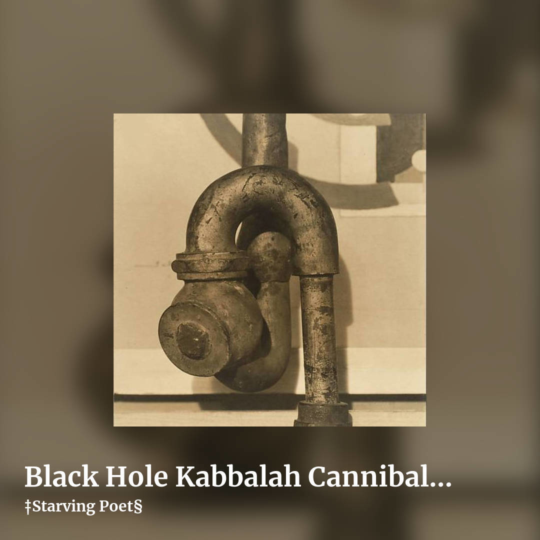 Black Hole Kabbalah Cannibalism by ‡Starving Poet§, square clean share image