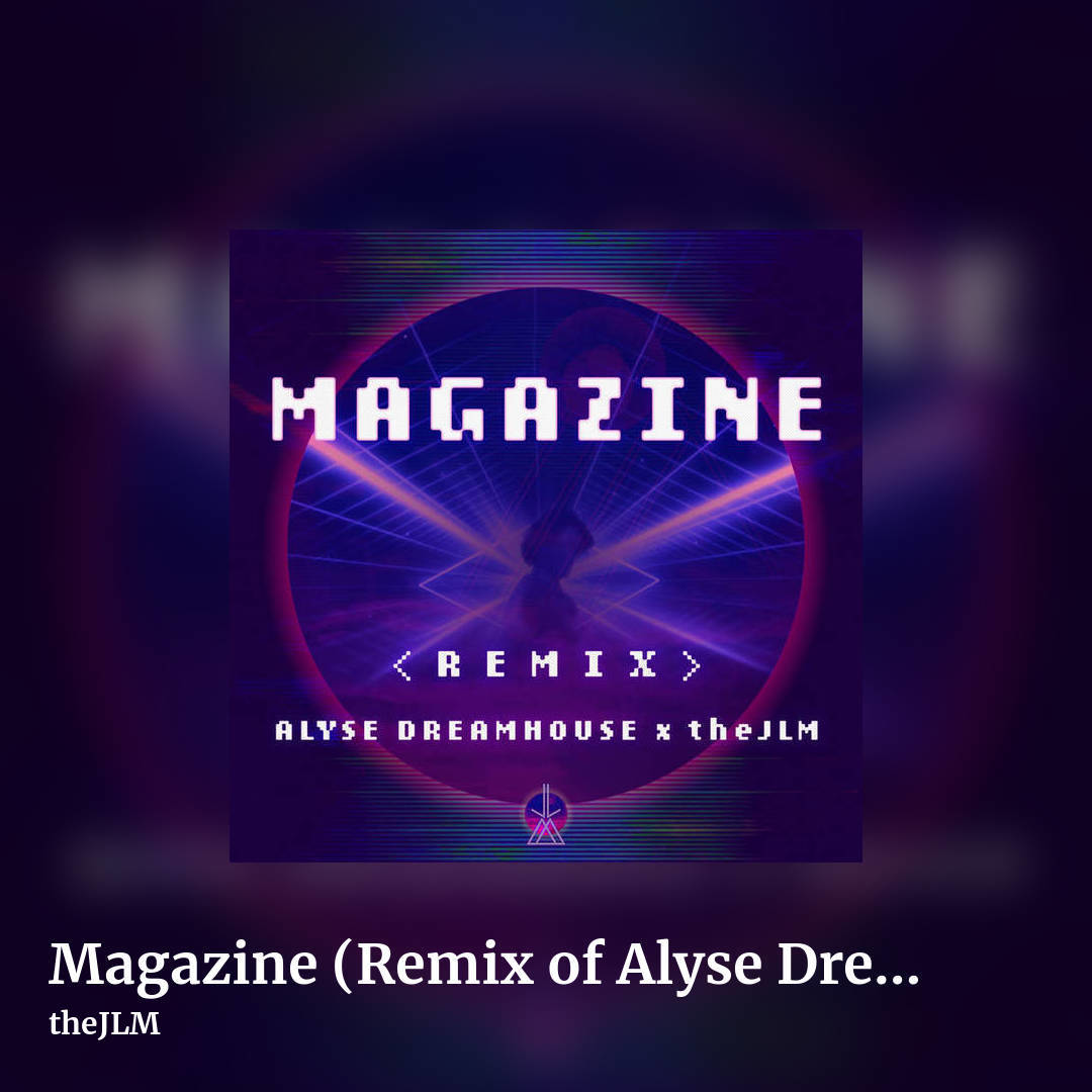 Magazine (Remix of Alyse Dreamhouse) by theJLM, square clean share image