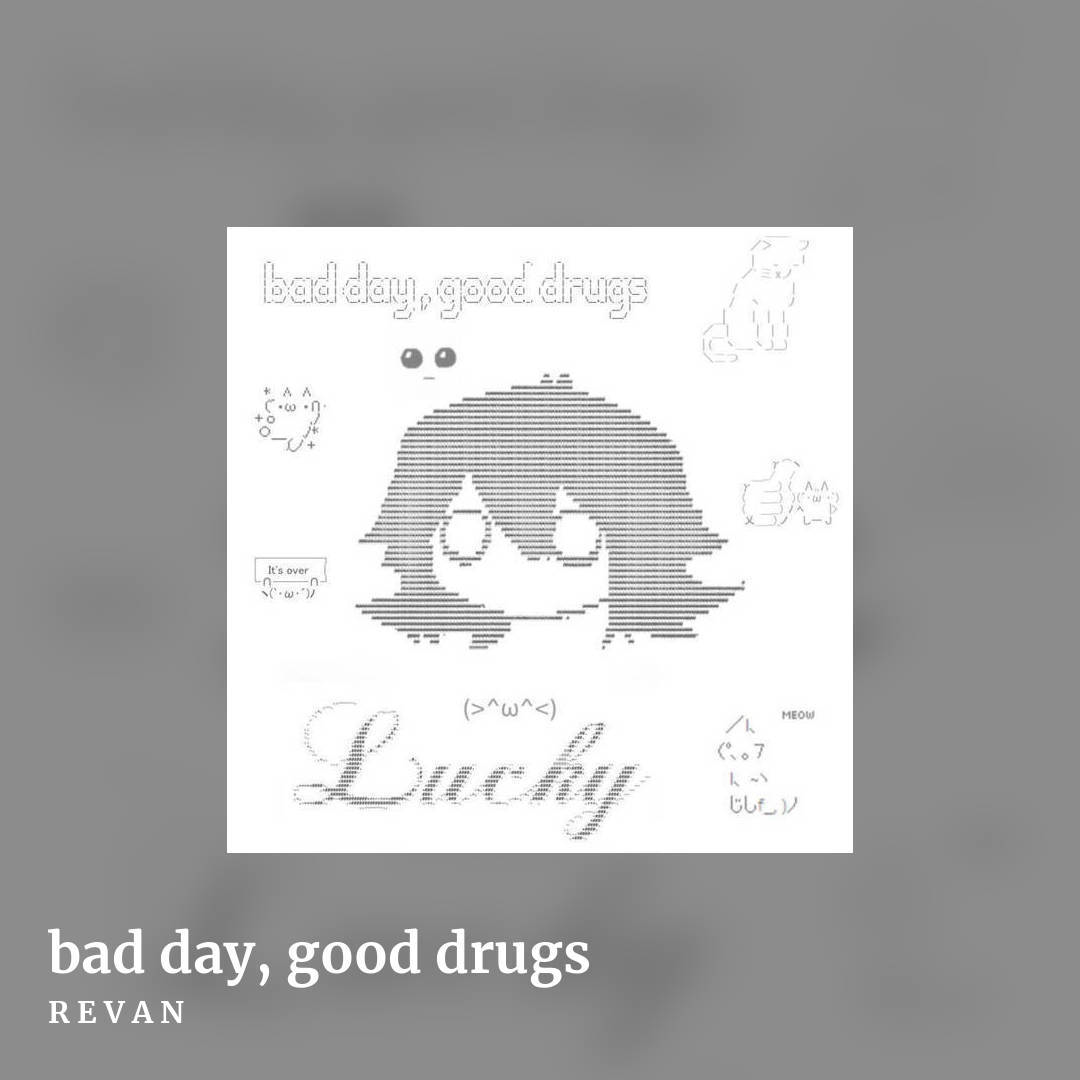 bad day, good drugs by R E V A N, square clean share image