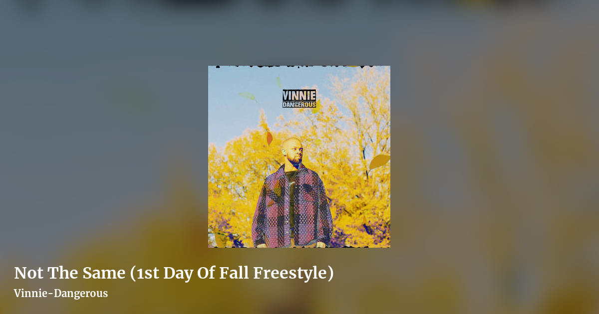 Not The Same (1st Day Of Fall Freestyle) by Vinnie-Dangerous, landscape clean share image