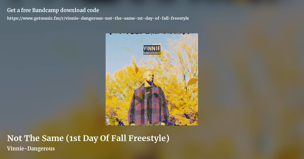 Not The Same (1st Day Of Fall Freestyle) by Vinnie-Dangerous, landscape promo share image