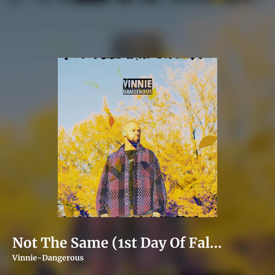 Not The Same (1st Day Of Fall Freestyle) by Vinnie-Dangerous, square clean share image